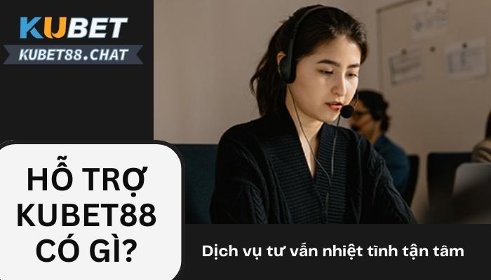 Hỗ trợ Kubet88 - Dịch vụ tư vấn chuyên nghiệp, tận tâm