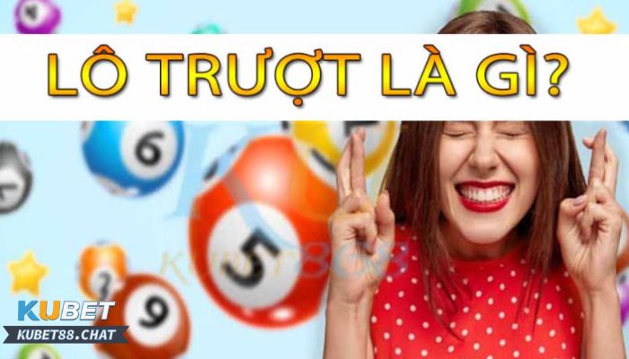 Vài nét về hình thức đặt cược lô trượt trên Kubet